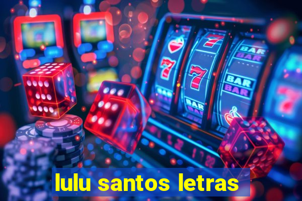 lulu santos letras